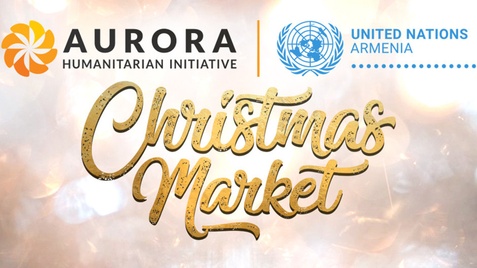 Aurora and UN Armenia to organize a Christmas Charity Market